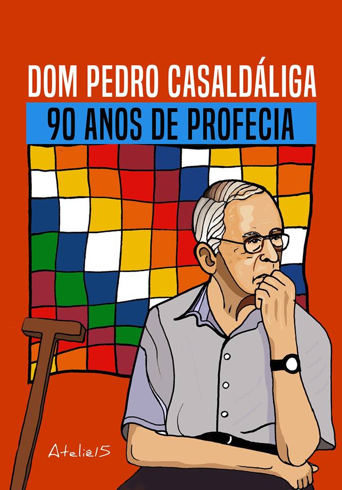 Dom Pedro Casaldáliga e as causas que dão sentido a sua vida. 90 anos do Profeta do Araguaia