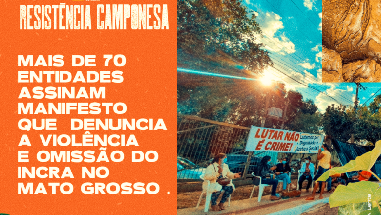 Mais de 70 entidades assinam manifesto que denuncia a violência e a omissão do INCRA no Mato Grosso