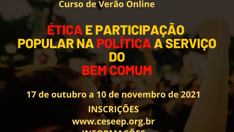 CURSO DE VERÃO ONLINE 2021: : Ética e Participação Popular na Política a Serviço do Bem Comum