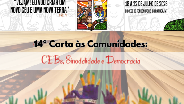 14ª Carta às Comunidades: CEBs, SINODALIDADE E DEMOCRACIA